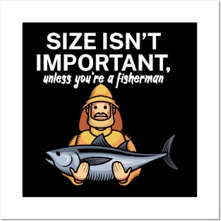 Size isnt important unless youre a fisherman Posters and Art